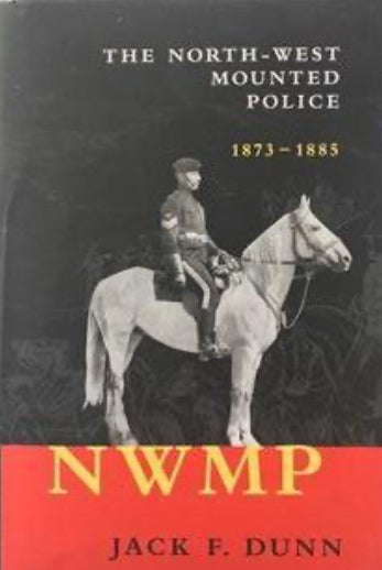 Book - The North-West Mounted Police 1873-1885 – The Trading Post